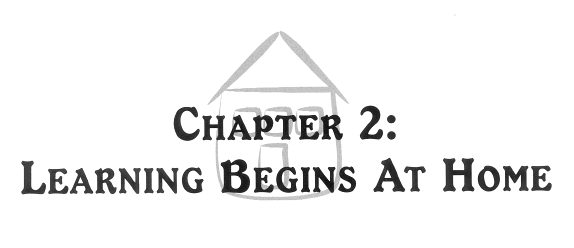 Chapter 2: Learning Begins At Home