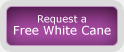 Request a free white cane