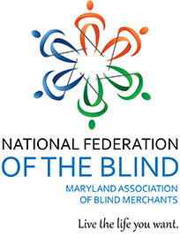 The square National Federation of the Blind logo with the Maryland Association of Blind Merchants Division listed under the words “OF THE BLIND”. Tagline below that.